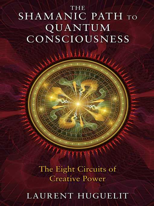 Title details for The Shamanic Path to Quantum Consciousness by Laurent Huguelit - Wait list